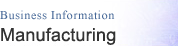 Business Information--Manufacturing